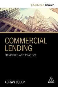 Adrian Cudby - Commercial Lending: Principles and Practice