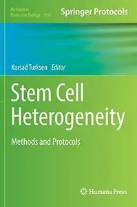 Stem Cell Heterogeneity: Methods and Protocols (Methods in Molecular Biology, Book 1516)