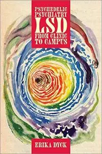 Psychedelic Psychiatry: LSD from Clinic to Campus
