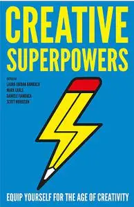 «Creative Superpowers» by Daniele Fiandaca, Laura Jordan Bambach, Mark Earls, Scott Morrison