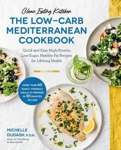 Clean Eating Kitchen : The Low-Carb Mediterranean Cookbook