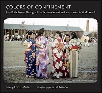 Colors of Confinement: Rare Kodachrome Photographs of Japanese American Incarceration in World War II