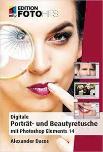 Porträt- und Beautyretusche - Mit Photoshop Elements 14 (Edition FotoHits)