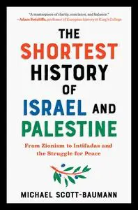 The Shortest History of Israel and Palestine: From Zionism to Intifadas and the Struggle for Peace (Shortest History)