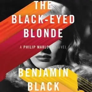 The Black-Eyed Blonde: A Philip Marlowe Novel [Audiobook]