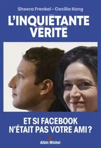 Sheera Frankel, Cecilia Kang, "L'inquiétante vérité: Comment Facebook cherche à dominer le monde"