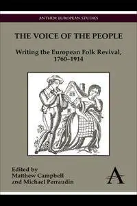 Matthew Campbell, Michael Perraudin, "The Voice of the People: Writing the European Folk Revival, 1760-1914"