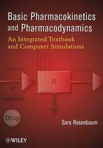 Basic Pharmacokinetics and Pharmacodynamics: An Integrated Textbook and Computer Simulations (repost)