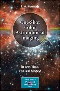 One-Shot Color Astronomical Imaging In Less Time, For Less Money! (Patrick Moore`s Practical Astr...