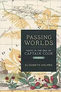 Passing Worlds: Tahiti in the Era of Captain Cook