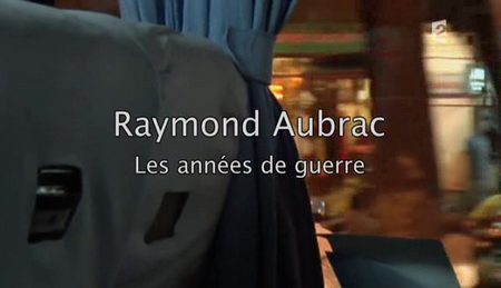 (Fr2) Infrarouge : Raymond Aubrac, les années de guerre (2011)