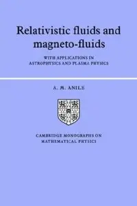 Relativistic Fluids and Magneto-fluids: With Applications in Astrophysics and Plasma Physics