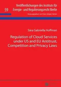 Regulation of Cloud Services Under US and EU Antitrust, Competition and Privacy Laws