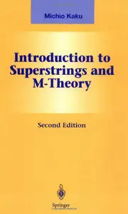 Introduction to Superstrings and M-Theory, 2nd edition (Graduate Texts in Contemporary Physics)