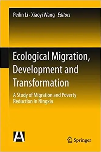 Ecological Migration, Development and Transformation: A Study of Migration and Poverty Reduction in Ningxia