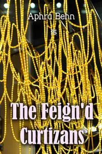 «The Feign'd Curtizans: A Night's Intrigue» by Aphra Behn