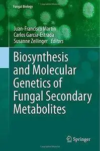 Biosynthesis and Molecular Genetics of Fungal Secondary Metabolites (Repost)