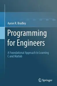 Programming for Engineers: A Foundational Approach to Learning C and Matlab (repost)