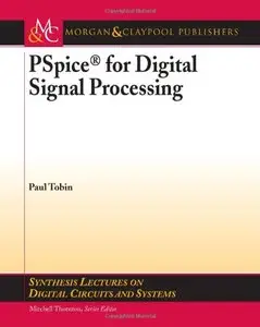 PSpice for Digital Signal Processing (Synthesis Lectures on Digital Circuits and Systems) (Repost)