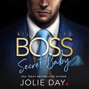 «Billionaire BOSS: Secret Baby» by Jolie Day