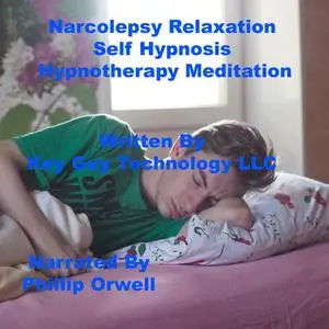 «Narcolepsy Relaxation Self Hypnosis Hypnotherapy Meditation» by Key Guy Technology LLC