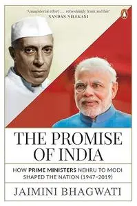 The promise of India: how prime ministers Nehru to Modi shaped the nation (1947-2019)