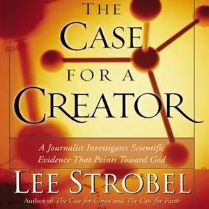 «The Case for a Creator» by Lee Strobel
