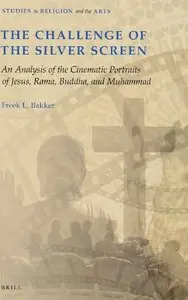 The Challenge of the Silver Screen: an analysis of the cinematic portraits of Jesus, Rama, Buddha and Muhammad