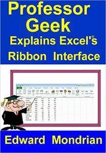 Professor Geek Explains Excel's Ribbon Interface
