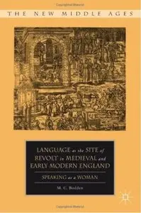 Language as the Site of Revolt in Medieval and Early Modern England: Speaking as a Woman [Repost]