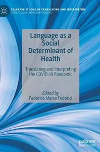 Language as a Social Determinant of Health: Translating and Interpreting the COVID-19 Pandemic