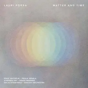 Lauri Porra, Vantaan Viihdeorkesteri & Dalia Stasevska - Matter and Time (2024) [Official Digital Download]