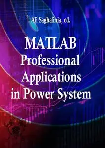 "MATLAB: Professional Applications in Power System" ed. by Ali Saghafinia