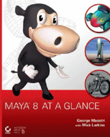 Maya 8 at a Glance by George Maestri, Mick Larkins