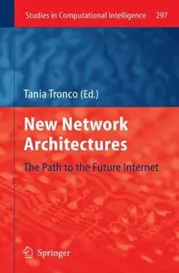 New Network Architectures: The Path to the Future Internet (repost)