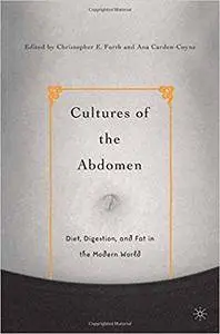 Cultures of the Abdomen: Diet, Digestion, and Fat in the Modern World (Repost)