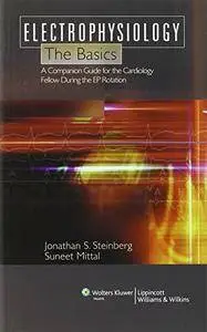 Electrophysiology: The Basics: A Companion Guide for the Cardiology Fellow during the EP Rotation