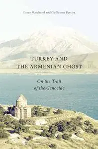 Turkey and the Armenian Ghost : On the Trail of the Genocide