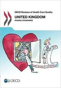 OECD Reviews of Health Care Quality: United Kingdom 2016: Raising Standards
