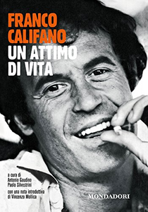 Franco Califano. Un attimo di vita - A. Gaudino & P. Silvestrini
