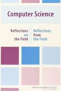 Computer Science: Reflections on the Field, Reflections from the Field
