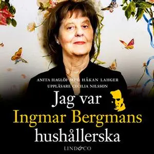 «Jag var Ingmar Bergmans hushållerska» by Håkan Lahger,Anita Haglöf