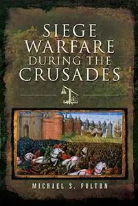 Siege Warfare during the Crusades