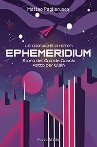 Ephemeridium: Storia del Grande Guscio - Rotta per Elsin