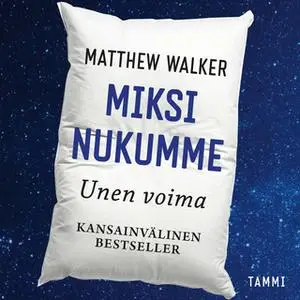 «Miksi nukumme - Unen voima» by Matthew Walker