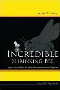 The Incredible Shrinking Bee: Insects As Models for Microelectromechanical Devices (Repost)
