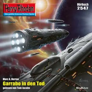 «Perry Rhodan - Episode 2547: Garrabo in den Tod» by Marc A. Herren