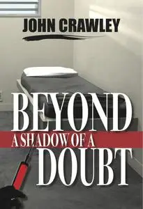 «Beyond a Shadow of a Doubt» by John Ph. D Crawley