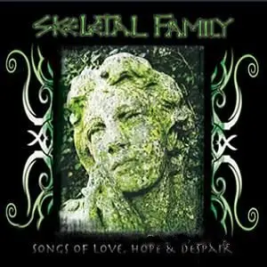 Skeletal Family - Songs Of Love, Hope & Despair (2009)