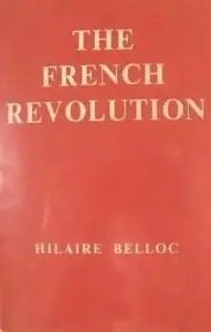 The French Revolution by Hilaire Belloc